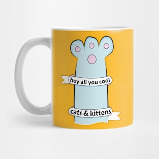 hey All You Cool Cats And Kittens Mug